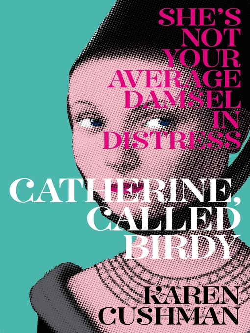 Title details for Catherine, Called Birdy by Karen Cushman - Available